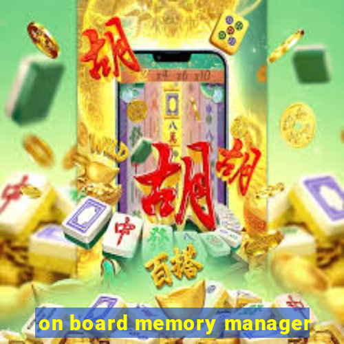 on board memory manager